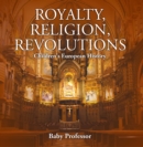 Royalty, Religion, Revolutions | Children's European History - eBook