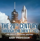 The 20th Century through Children's Eyes | Children's Modern History - eBook