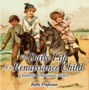 The Daily Life of a Renaissance Child | Children's Renaissance History - eBook