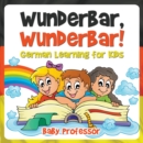 Wunderbar, Wunderbar! | German Learning for Kids - eBook