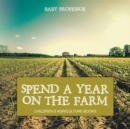 Spend a Year on the Farm - Children's Agriculture Books - eBook