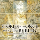 Stories of the Once and Future King | Children's Arthurian Folk Tales - eBook