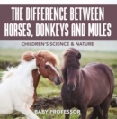 The Difference Between Horses, Donkeys and Mules | Children's Science & Nature - eBook