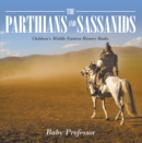 The Parthians and Sassanids | Children's Middle Eastern History Books - eBook