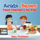 Acids and Bases - Food Chemistry for Kids | Children's Chemistry Books - eBook