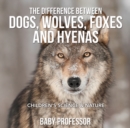 The Difference Between Dogs, Wolves, Foxes and Hyenas | Children's Science & Nature - eBook