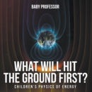 What Will Hit the Ground First? | Children's Physics of Energy - eBook