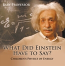 What Did Einstein Have to Say? | Children's Physics of Energy - eBook