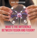 What's the Difference Between Fission and Fusion? | Children's Physics of Energy - eBook