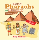 Egypt's Pharaohs and Mummies Ancient History for Kids | Children's Ancient History - eBook