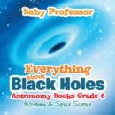 Everything about Black Holes Astronomy Books Grade 6 | Astronomy & Space Science - eBook