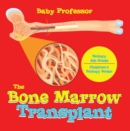 The Bone Marrow Transplant - Biology 4th Grade | Children's Biology Books - eBook