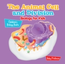 The Animal Cell and Division Biology for Kids | Children's Biology Books - eBook