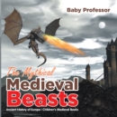 The Mythical Medieval Beasts Ancient History of Europe | Children's Medieval Books - eBook