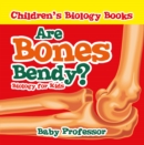 Are Bones Bendy? Biology for Kids | Children's Biology Books - eBook