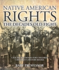 Native American Rights : The Decades Old Fight - Civil Rights Books for Children | Children's History Books - eBook