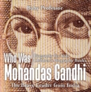 Who Was Mohandas Gandhi : The Brave Leader from India - Biography for Kids | Children's Biography Books - eBook