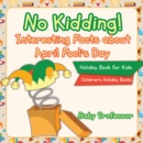 No Kidding! Interesting Facts about April Fool's Day - Holiday Book for Kids | Children's Holiday Books - eBook