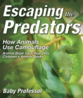 Escaping the Predators : How Animals Use Camouflage - Animal Book for 8 Year Olds | Children's Animal Books - eBook