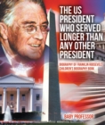The US President Who Served Longer Than Any Other President - Biography of Franklin Roosevelt | Children's Biography Book - eBook