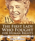 The First Lady Who Fought for Human Rights - Biography of Eleanor Roosevelt | Children's Biography Books - eBook