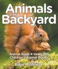 Animals In My Backyard - Animal Book 4 Years Old | Children's Animal Books - eBook