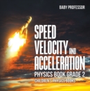 Speed, Velocity and Acceleration - Physics Book Grade 2 | Children's Physics Books - eBook