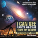 I Can See Planets and Stars from My Room! How The Telescope Works - Physics Book 4th Grade | Children's Physics Books - eBook