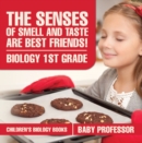 The Senses of Smell and Taste Are Best Friends! - Biology 1st Grade | Children's Biology Books - eBook
