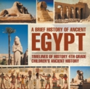 A Brief History of Ancient Egypt : Timelines of History 4th Grade | Children's Ancient History - eBook