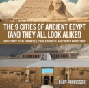 The 9 Cities of Ancient Egypt (And They All Look Alike!) - History 5th Grade | Children's Ancient History - eBook