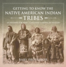 Getting to Know the Native American Indian Tribes - US History for Kids | Children's American History - eBook