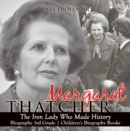 Margaret Thatcher : The Iron Lady Who Made History - Biography 3rd Grade | Children's Biography Books - eBook