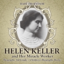 Helen Keller and Her Miracle Worker - Biography 3rd Grade | Children's Biography Books - eBook