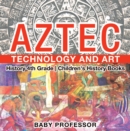 Aztec Technology and Art - History 4th Grade | Children's History Books - eBook