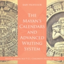 The Mayans' Calendars and Advanced Writing System - History Books Age 9-12 | Children's History Books - eBook