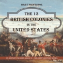 The 13 British Colonies in the United States - US History for Kids Grade 3 | Children's History Books - eBook