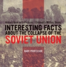 Interesting Facts about the Collapse of the Soviet Union - History Book with Pictures | Children's Military Books - eBook