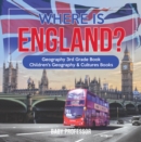 Where is England? Geography 3rd Grade Book | Children's Geography & Cultures Books - eBook