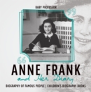 Anne Frank and Her Diary - Biography of Famous People | Children's Biography Books - eBook