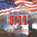 My Dad Survived 9/11! - US History for Kids Grade 5 | Children's American History of 2000s - eBook