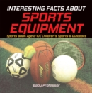 Interesting Facts about Sports Equipment - Sports Book Age 8-10 | Children's Sports & Outdoors - eBook