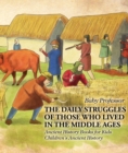The Daily Struggles of Those Who Lived in the Middle Ages - Ancient History Books for Kids | Children's Ancient History - eBook