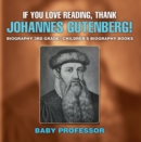 If You Love Reading, Thank Johannes Gutenberg! Biography 3rd Grade | Children's Biography Books - eBook