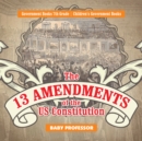 The 13 Amendments of the US Constitution - Government Books 7th Grade | Children's Government Books - eBook