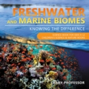 Freshwater and Marine Biomes: Knowing the Difference - Science Book for Kids 9-12 | Children's Science & Nature Books - eBook