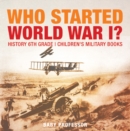 Who Started World War 1? History 6th Grade | Children's Military Books - eBook