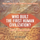 Who Built the First Human Civilization? Ancient Mesopotamia - History Books for Kids | Children's Ancient History - eBook