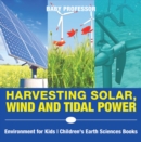 Harvesting Solar, Wind and Tidal Power - Environment for Kids | Children's Earth Sciences Books - eBook