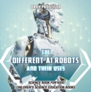 The Different AI Robots and Their Uses - Science Book for Kids | Children's Science Education Books - eBook